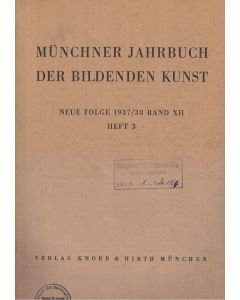 Münchner Jahrbuch der bildenden Kunst 1937/38 Band XII Heft 3