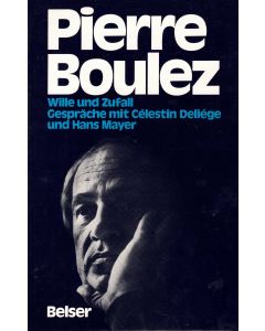 Pierre Boulez • Wille und Zufall