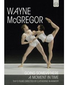 Wayne McGregor • Going somewhere | A Moment in Time DVD