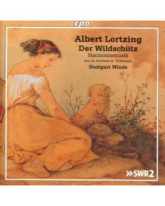 Albert Lortzing (1801-1851) • Der Wildschütz - Harmoniemusik CD