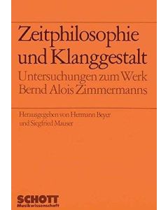 Zeitphilosophie und Klanggestalt • Untersuchungen zum Werk B. A. Zimmermanns