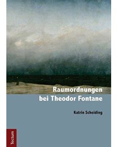 Katrin Scheiding • Raumordnungen bei Theodor Fontane