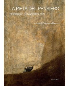 La pietà del pensiero • Heidegger e i Quaderni neri
