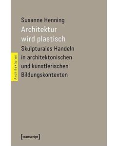 Susanne Henning • Architektur wird plastisch