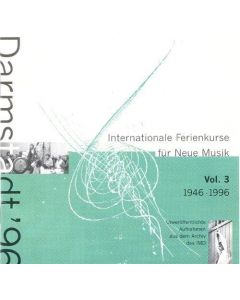 Internationale Ferienkurse für Neue Musik 1946-1996 • Vol. 3 CD