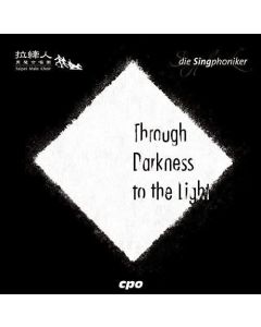 Taipei Male Choir, Die Singphoniker • Through Darkness to the Light CD
