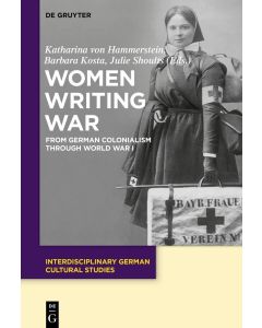 Women writing War • From German Colonialism through World War I