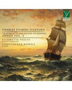Charles Villiers Stanford (1852-1924) • To send my Vessel sailing on beyond CD