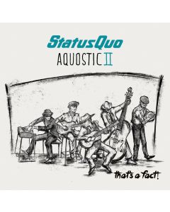 Status Quo • Aquostic II: That's a Fact! CD