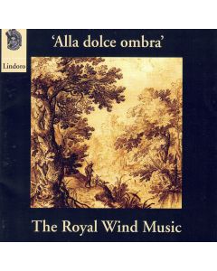 The Royal Wind Music • Alla Dolce Ombra CD