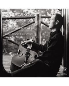 Rafal Kwiatkowski: Dmitri Shostakovich (1906-1975) • Cello Concertos CD