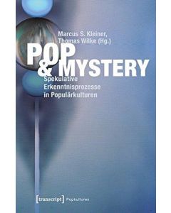 Pop & Mystery • Spekulative Erkenntnisprozesse in Populärkulturen