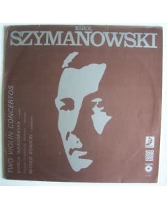Karol Szymanowski (1882-1937) • Two Violin Concertos LP
