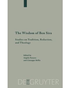 The Wisdom of Ben Sira • Studies on Tradition, Redaction, and Theology