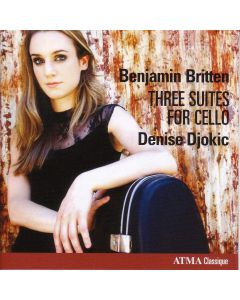 Denise Djokic: Benjamin Britten (1913-1976) • Three Suites for Cello CD