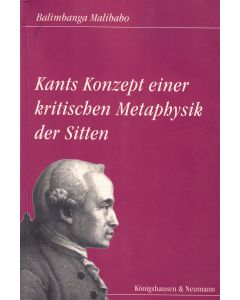 Balimbanga Malibabo • Kants Konzeption einer kritischen Metaphysik der Sitten