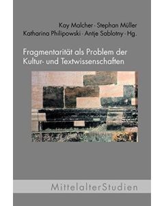 Fragmentarität als Problem der Kultur- und Textwissenschaften