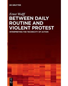 Ernst Wolff • Between Daily Routine and Violent Protest