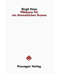 Birgit Haas • Plädoyer für ein dramatisches Drama