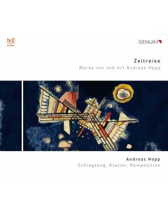 Zeitreise • Werke von und mit Andreas Hepp CD