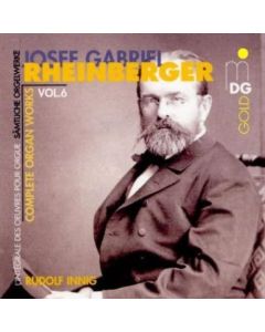 Josef Gabriel Rheinberger (1839-1901) • Complete Organ Works Vol. 6 CD