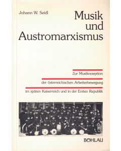 Johann W. Seidl • Musik und Austromarxismus