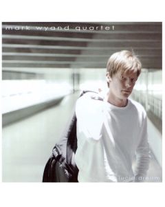 Mark Wyand Quartet • Lucid Dream CD