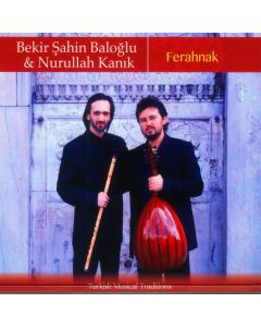 Bekir Sahin Baloglu & Nurullah Kanik • Ferahnak CD