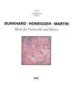 Burkhard | Honegger | Martin • Werke für Violoncello und Klavier CD