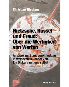 Christian Nicolaus • Nietzsche, Russel und Freud: Über die Wertigkeit von Werten