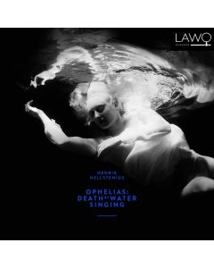 Henrik Hellstenius • Ophelias: Death by Water singing CD