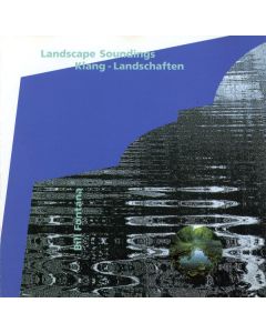 Bill Fontana • Landscape Soundings | Klang - Landschaften CD