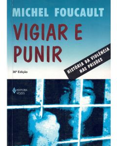 Michel Foucault • Vigiar e Punir