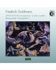 Friedrich Goldmann • SPANNUNGEN eingegrenzt etc. CD