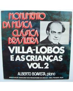 Heitor Villa-Lobos (1887-1959) • E As Criancas Vol. 2 LP • Alberto Boavista