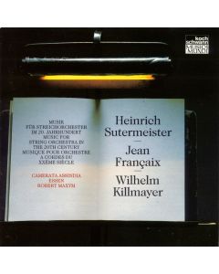 Sutermeister | Francaix | Killmayer • Music for String Orch. in the 20th Century CD