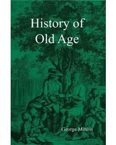 George Minois • History of Old Age