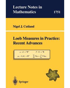 Nigel J. Cutland • Loeb Measures in Practice: Recent Advances