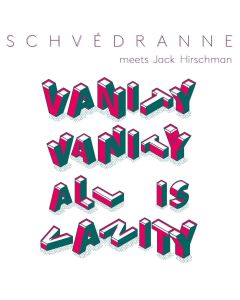 Schvedranne meets Jack Hirschman • Vanity Vanity all is Vanity CD