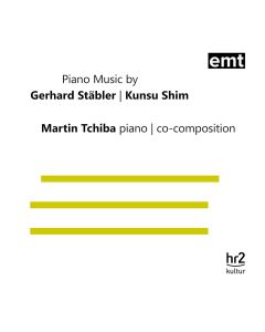 Martin Tchiba • Piano Music by Gerhard Stäbler | Kunsu Shim CD