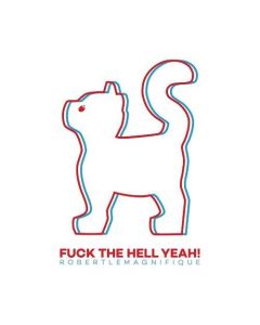 Robert Le Magnifique • Fuck the Hell Yeah! CD