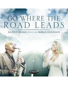 Kenny Blake featuring Maria Shaheen • Go where the Road lead CD