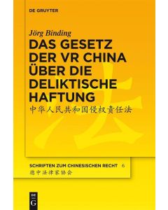 Jörg Binding • Das Gesetz der VR China über die deliktische Haftung
