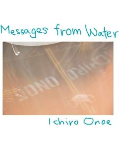 Ichiro Onoe • Messages from Water CD