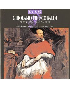 Girolamo Frescobaldi (1583-1643) • Il Viaggio nelle Fiandre CD