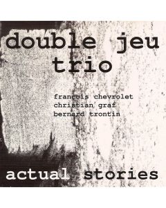 Double Jeu Trio • Actual Stories CD