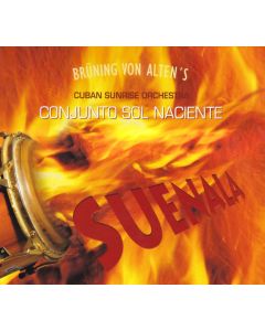 Brüning von Alten's Cuban Sunrise Orchestra • Conjunto Sol Naciente CD