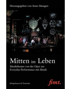 Mitten im Leben • Musiktheater von der Oper zur Everyday-Performance