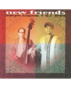 Sylvan Gagnon + O. S. Arun • New Friends CD