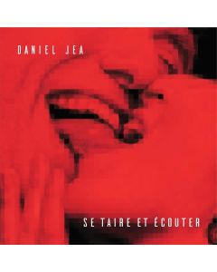 Daniel Jea • Se taire et écouter CD